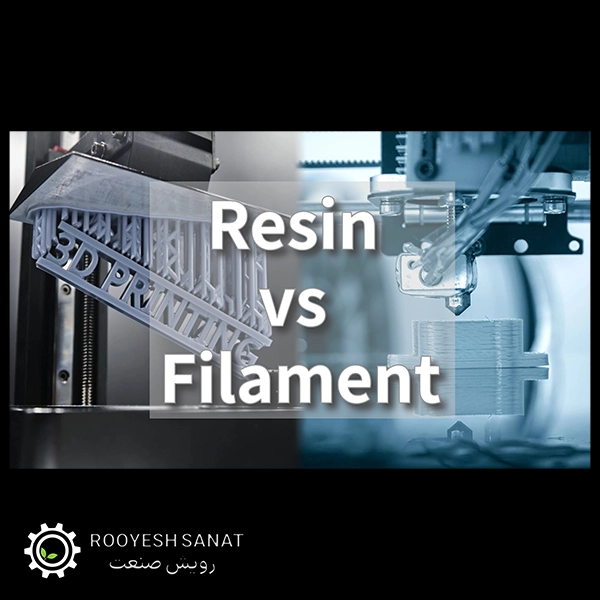 rooyeshsanat comparison of filament and resin 3d printers